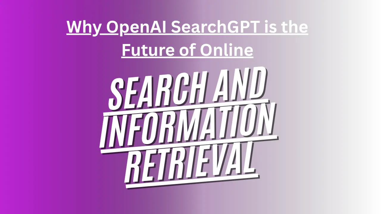 Why OpenAI SearchGPT is the Future of Online Search and Information Retrieval